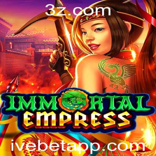 Descubra 'ImmortalEmpress': O Jogo de Estratégia que Revoluciona Com 'ivebet'